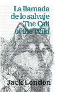 La llamada de lo salvaje - the Call of the Wild : Texto paralelo bilingüe - Bilingual edition: Inglés - Español / English - Spanish (Ediciones bilingües)