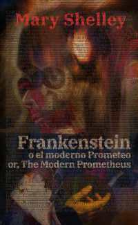 Frankenstein; Or, the Modern Prometheus - Frankenstein, o el moderno Prometeo : Texto paralelo bilingüe - Bilingual edition: Inglés - Español / English - Spanish (Ediciones Bilingües)