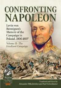Confronting Napoleon: Levin von Bennigsen's Memoir of the Campaign in Poland, 1806-1807 : Volume II - the Friedland Campaign (From Reason to Revolution 1721-1815)