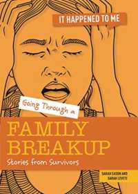 Going through a Family Breakup : Stories from Survivors (It Happened to Me)