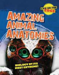 Amazing Animal Anatomies : Biology at Its Most Extreme! (Life on the Edge) （Library Binding）