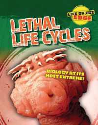 Lethal Life Cycles : Biology at Its Most Extreme! (Life on the Edge) （Library Binding）