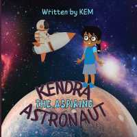 Kendra the Aspiring Astronaut : Follow Your Dream