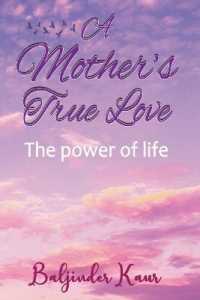 A Mother's True Love : The Power of Life