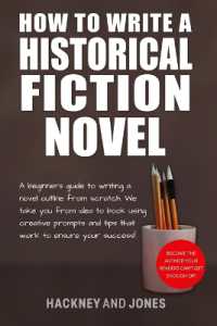 How to Write a Historical Fiction Novel : A Beginner's Guide to Writing a Novel Outline from Scratch. We Take You from Idea to Book Using Creative Prompts and Tips That Work to Ensure Your Success! (How to Write a Winning Fiction Book Outline)