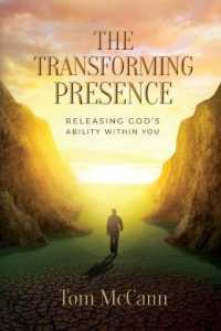 The Transforming Presence : Releasing God's Ability within You