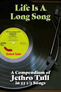 Life Is a Long Song : A Compendium of Jethro Tull in 33 1/3 Songs
