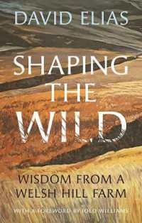 Shaping the Wild : Wisdom from a Welsh Hill Farm