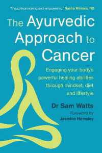 The Ayurvedic Approach to Cancer : Engaging your body's powerful healing abilities through mindset, diet and lifestyle