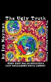 The Ugly Truth : The Multiverse Refugees Trilogy: (Transdimensional Authority)