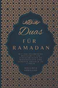 Duas Für Ramadan Mit 100 Islamische Bittgebete um Versuchungen zu Widerstehen und Inneren Frieden zu Finden : Steigern Sie Ihr Spirituelles Wachstum durch Bittgebete an Allah