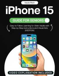 iPhone 15 Guide for Seniors : Easy-to-Follow Learning for Older Adults with Step-by-Step Instructions and Visual AIDS [II EDITION] （2ND）