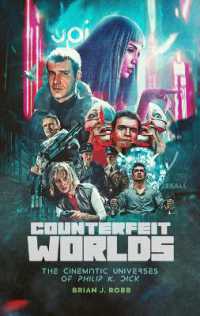 Counterfeit Worlds : The Cinematic Universes of Philip K. Dick