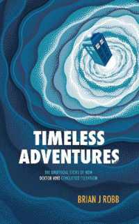 Timeless Adventures : The Unofficial Story of How Doctor Who Conquered Television