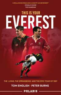 This is Your Everest : The Lions, the Springboks and the Epic Tour of 1997