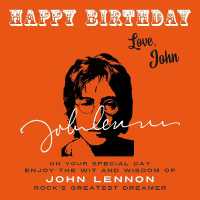 Happy Birthday—Love, John : On Your Special Day, Enjoy the Wit and Wisdom of John Lennon, Rock's Greatest Dreamer (Happy Birthday—love . . .)