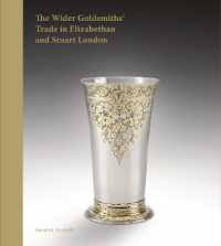 The Wider Goldsmiths' Trade in Elizabethan and Stuart London : The Wider Goldsmiths' Trade in Elizabethan and Stuart London
