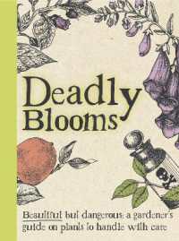 Deadly Blooms Gift Book - a Gardeners Guide to Dangerous Plants