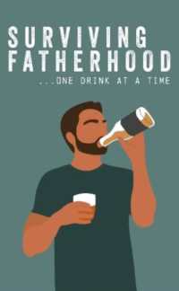 Surviving Fatherhood One Drink at a Time : Funny Parenting Gift Book