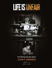 Life Is Unfair : The Truths and Lies about John F. Kennedy (Tome I)