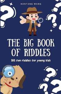The Big Book of Riddles : 101 fun riddles for young kids
