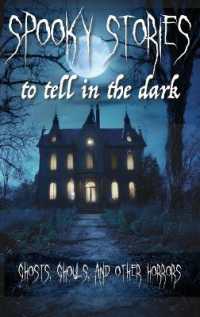 Spooky Stories to Tell in the Dark : Ghosts, Ghouls, and Other Horrors