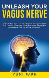 Unleash Your Vagus Nerve : Stimulate Your Vagal Tone and Activate Its Healing Power with Daily Exercises to overcome Anxiety, Depression, Inflammation, Autoimmunity, Brain Fog, and Gut Sensitivities.