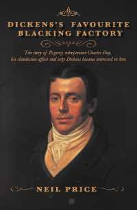 Dickens's Favourite Blacking Factory : The story of Regency entrepreneur Charles Day, his clandestine affair and why Charles Dickens became interested in him