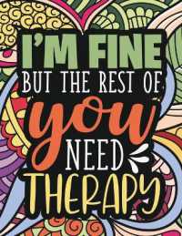 I'm Fine - the Rest of You Need Therapy : A Sarcastic Coloring Book for Teens with Sarcasm Quotes: Daily Dose of Sarcasm: Fun Gag Gift for Teenage Boys and Girls