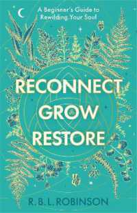 Reconnect, Grow, Restore : A Beginner's Guide to Rewilding your Soul