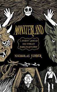 Monsterland : A Journey around the World's Dark Imagination