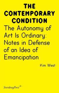 The Autonomy of Art Is Ordinary : Notes in Defense of an Idea of Emancipation (Sternberg Press / the Contemporary Condition)