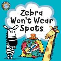 Zebra Won't Wear Spots (Elephant and Friends Manners) （Board Book）