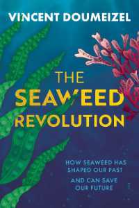 The Seaweed Revolution : How Seaweed Has Shaped Our Past and Can Save Our Future