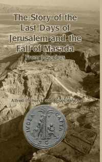 The Story of the Last Days of Jerusalem and the Fall of Masada : From Josephus