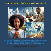 The Musical Archipelago : Volume 3 (The Musical Archipelago)
