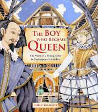 The Boy Who Became Queen : The Story of a Young Actor in Shakespeare's London