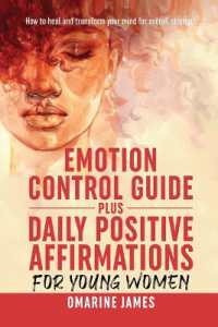 Emotion control guide plus daily positive affirmations for young women : How to heal and transform your mind for overall strength.