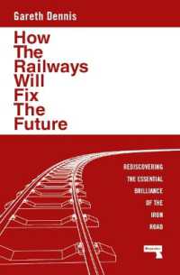 How the Railways Will Fix the Future : Rediscovering the Essential Brilliance of the Iron Road