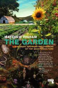 The Garden : Visionary Growers and Farmers of the Counterculture