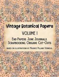 Vintage Botanical Papers Volume 1 : End Papers, Junk Journals, Scrapbooking, Origami, Cut-outs. Based on illustrations by Maurice Pillard Verneuil