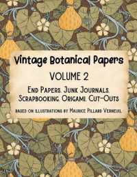 Vintage Botanical Papers Volume 2 : End Papers, Junk Journals, Scrapbooking, Origami, Cut-outs. Based on illustrations by Maurice Pillard Verneuil