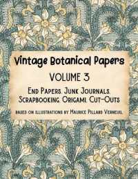 Vintage Botanical Papers Volume 3 : End Papers, Junk Journals, Scrapbooking, Origami, Cut-outs. Based on illustrations by Maurice Pillard Verneuil