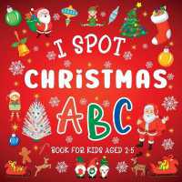 I Spot Christmas : ABC Book for Kids Aged 2-5