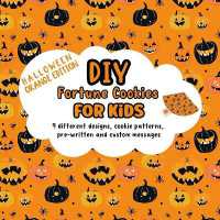 DIY Fortune Cookies for Kids : 9 different designs, cookie patterns, pre-written and custom messages: Halloween Orange Edition