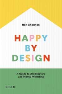 しあわせになるデザイン：建築と心のウェルビーイングへのガイド<br>Happy by Design : A Guide to Architecture and Mental Wellbeing