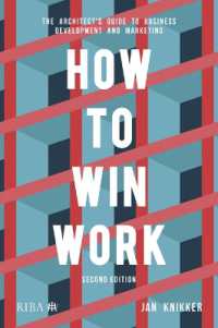 How to Win Work : The architect's guide to business development and marketing （2ND）