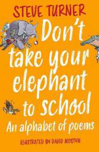 Don't Take Your Elephant to School : An Alphabet of Poems （2ND）