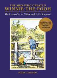 The Men Who Created Winnie-the-Pooh : The Lives of A. A. Milne and E. H. Shepard