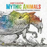 Mythic Animals : Colour a Realm of Legendary Creatures (Kerby's Selection)